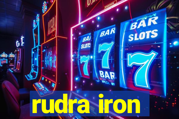 rudra iron